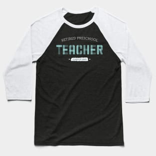 Retired Preschool Teacher Baseball T-Shirt